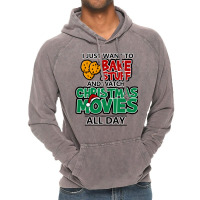 I Just Want To Bake Stuff & Watch Christmas Movies All Day Vintage Hoodie | Artistshot