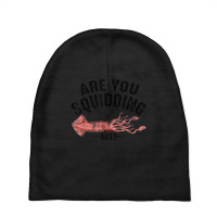 Cool Are You Squidding Me! Squid Fish Lover Baby Beanies | Artistshot