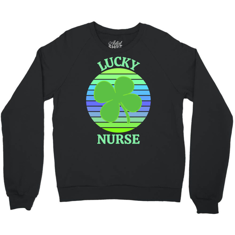 One Lucky Nurse T  Shirtone Lucky Nurse T  Shirt (3) Crewneck Sweatshirt | Artistshot