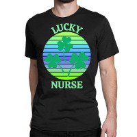 One Lucky Nurse T  Shirtone Lucky Nurse T  Shirt Classic T-shirt | Artistshot