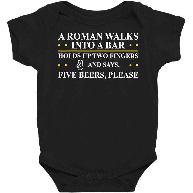 Roman Walks Into Bar Holds Up Two Fingers & Says Five Beers T Shirt Baby Bodysuit by luckenbg | Artistshot