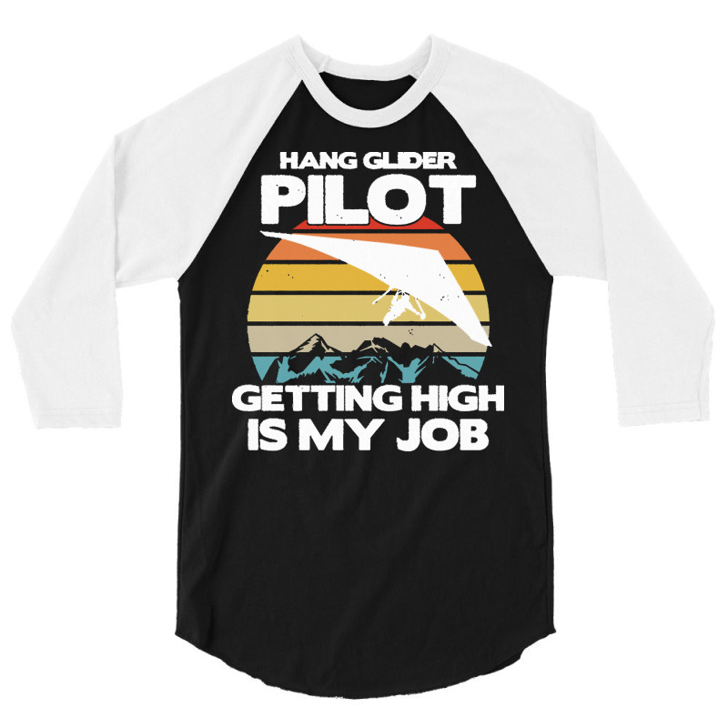 Paragliding Lover T  Shirt Hang Glider Pilot Getting High Is My Job 3/4 Sleeve Shirt | Artistshot