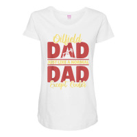 Oil Drilling Dad Fracker   Fracking Oilfield T Shirt Maternity Scoop Neck T-shirt | Artistshot