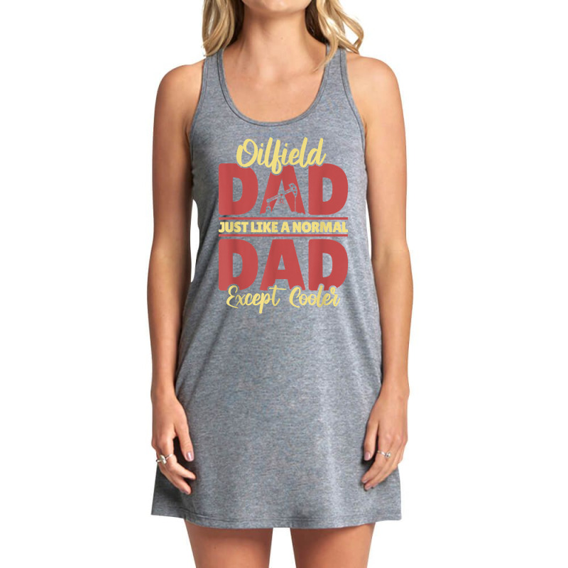 Oil Drilling Dad Fracker   Fracking Oilfield T Shirt Tank Dress by hoasantiaz | Artistshot