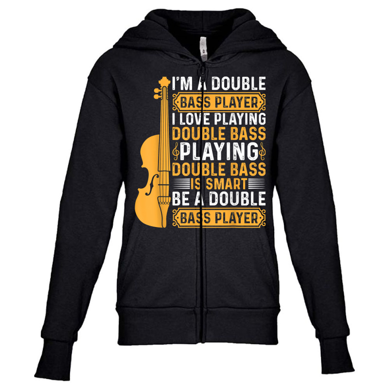 Playing Double Bass Is Smart   Contrabass Double Bass Player T Shirt Youth Zipper Hoodie by casimircorjki0 | Artistshot