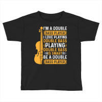 Playing Double Bass Is Smart   Contrabass Double Bass Player T Shirt Toddler T-shirt | Artistshot