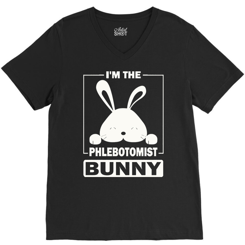 Phlebotomist Bunny T  Shirt I'm The Phlebotomist Bunny Funny Matching V-neck Tee | Artistshot