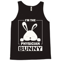 Physician Bunny T  Shirt I'm The Physician Bunny Funny Matching Family Tank Top | Artistshot