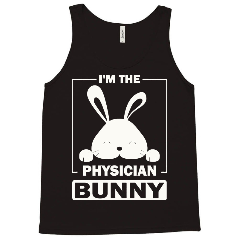 Physician Bunny T  Shirt I'm The Physician Bunny Funny Matching Family Tank Top | Artistshot