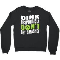 Pickleball Player T  Shirt Dink Responsibly Don't Get Smashed Pickleba Crewneck Sweatshirt | Artistshot