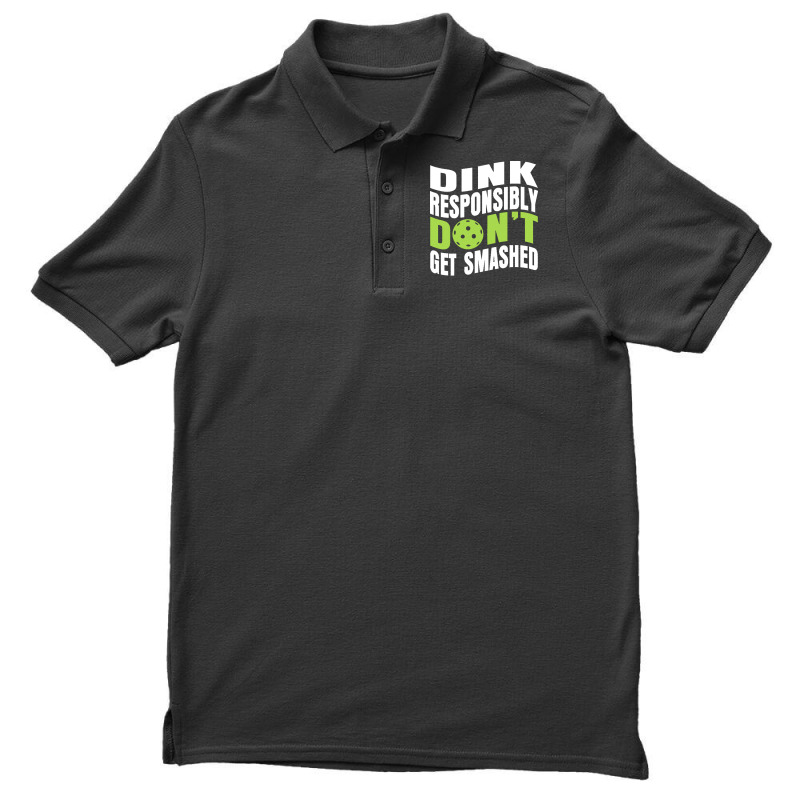 Pickleball Player T  Shirt Dink Responsibly Don't Get Smashed Pickleba Men's Polo Shirt | Artistshot