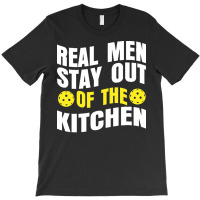 Pickleball Player T  Shirt Real Men Stay Out Of The Kitchen Pickleball T-shirt | Artistshot