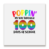 Poppin My Way Through 100 Days Of School Kids 100th Day Pop T Shirt Metal Print Square | Artistshot