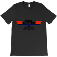 Limited Edition Top Gun Because I Was Inverted T-shirt | Artistshot