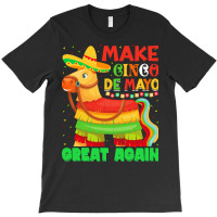 Pinata Cinco De Mayo Party T  Shirtmake Cinco De Mayo Great Again Pina T-shirt | Artistshot