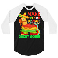 Pinata Cinco De Mayo Party T  Shirtmake Cinco De Mayo Great Again Pina 3/4 Sleeve Shirt | Artistshot