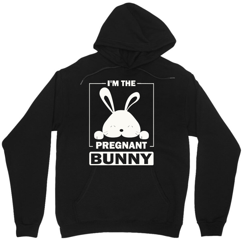 Pregnant Bunny T  Shirt I'm The Pregnant Bunny Funny Matching Family E Unisex Hoodie | Artistshot