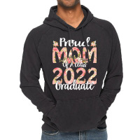 Proud Mom Of A Class 2022 Graduate T  Shirt Proud Mom Of A Class 2022 Vintage Hoodie | Artistshot