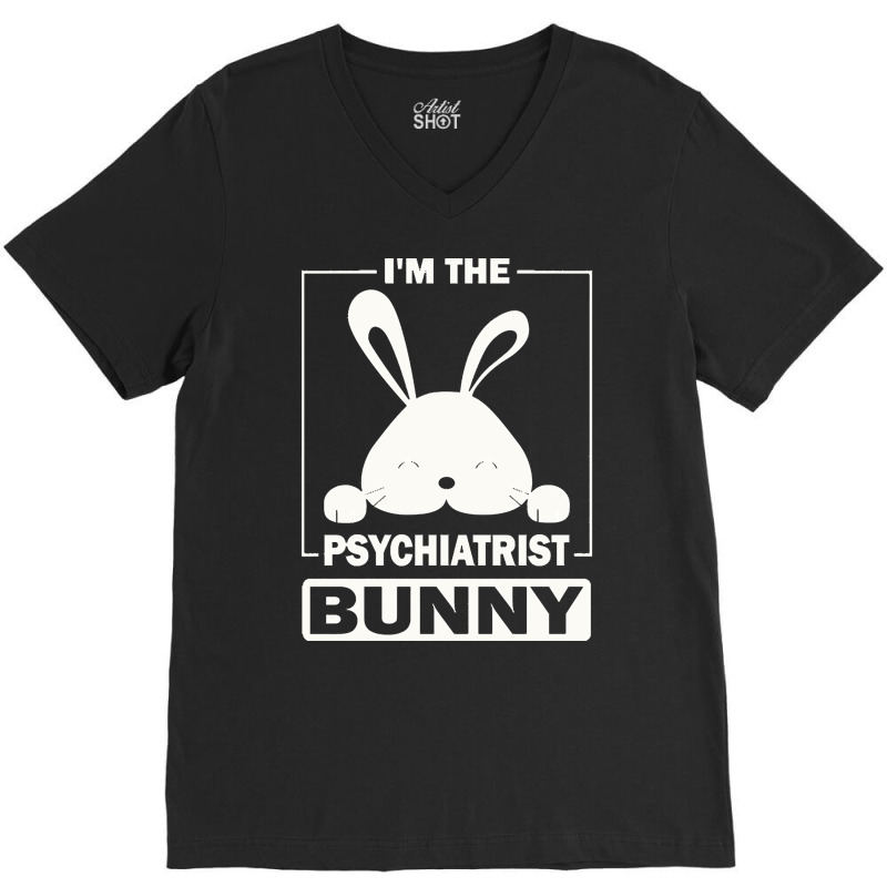 Psychiatrist Bunny T  Shirt I'm The Psychiatrist Bunny Funny Matching V-neck Tee | Artistshot