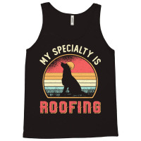 Roofer T  Shirt Roofer My Specialty Is Roofing Dog Retro Roof T  Shirt Tank Top | Artistshot