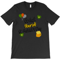 Saint Patricks Day T  Shirt Go Luck Yourself St Patrick's Day T  Shirt T-shirt | Artistshot