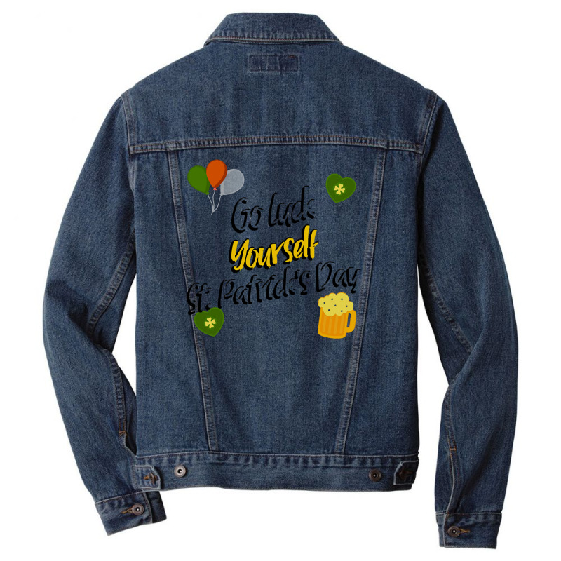 Saint Patricks Day T  Shirt Go Luck Yourself St Patrick's Day T  Shirt Men Denim Jacket | Artistshot