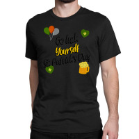 Saint Patricks Day T  Shirt Go Luck Yourself St Patrick's Day T  Shirt Classic T-shirt | Artistshot