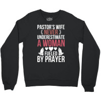 Pastor's Wife Fueled By Prayer Pastor Wife Of A Pastor T Shirt Crewneck Sweatshirt | Artistshot