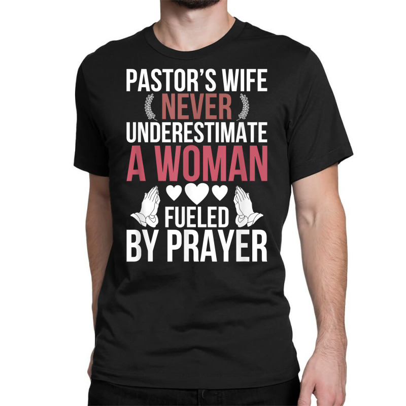 Pastor's Wife Fueled By Prayer Pastor Wife Of A Pastor T Shirt Classic T-shirt by araceliphexy | Artistshot