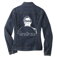 Hot Trend I'm Afraid You're Just Too Darn Loud Ladies Denim Jacket | Artistshot