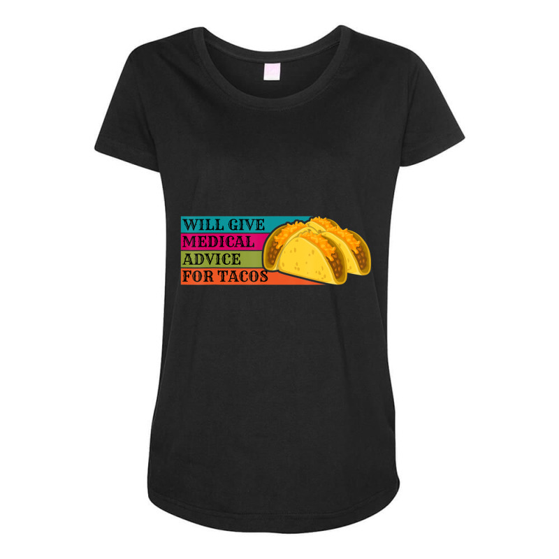 Doctor Will Give Medical Advice For Tacos Food Nurse Maternity Scoop Neck T-shirt by tiennguyen | Artistshot