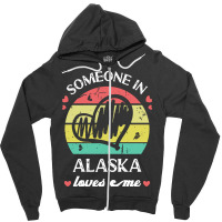 Someone In Alaska Loves Me T  Shirt Someone In Alaska Loves Me Funny F Zipper Hoodie | Artistshot