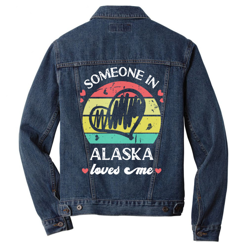 Someone In Alaska Loves Me T  Shirt Someone In Alaska Loves Me Funny F Men Denim Jacket | Artistshot