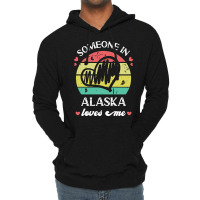 Someone In Alaska Loves Me T  Shirt Someone In Alaska Loves Me Funny F Lightweight Hoodie | Artistshot