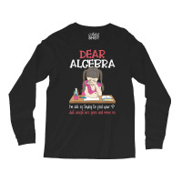 Dear Algebra, Calculus Joke, Calculus, Math Humor Long Sleeve Shirts | Artistshot