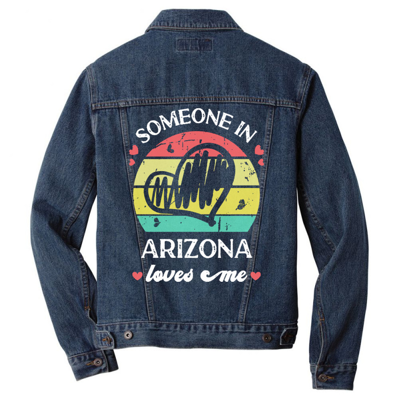 Someone In Arizona Loves Me T  Shirt Someone In Arizona Loves Me Funny Men Denim Jacket | Artistshot