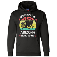 Someone In Arizona Loves Me T  Shirt Someone In Arizona Loves Me Funny Champion Hoodie | Artistshot