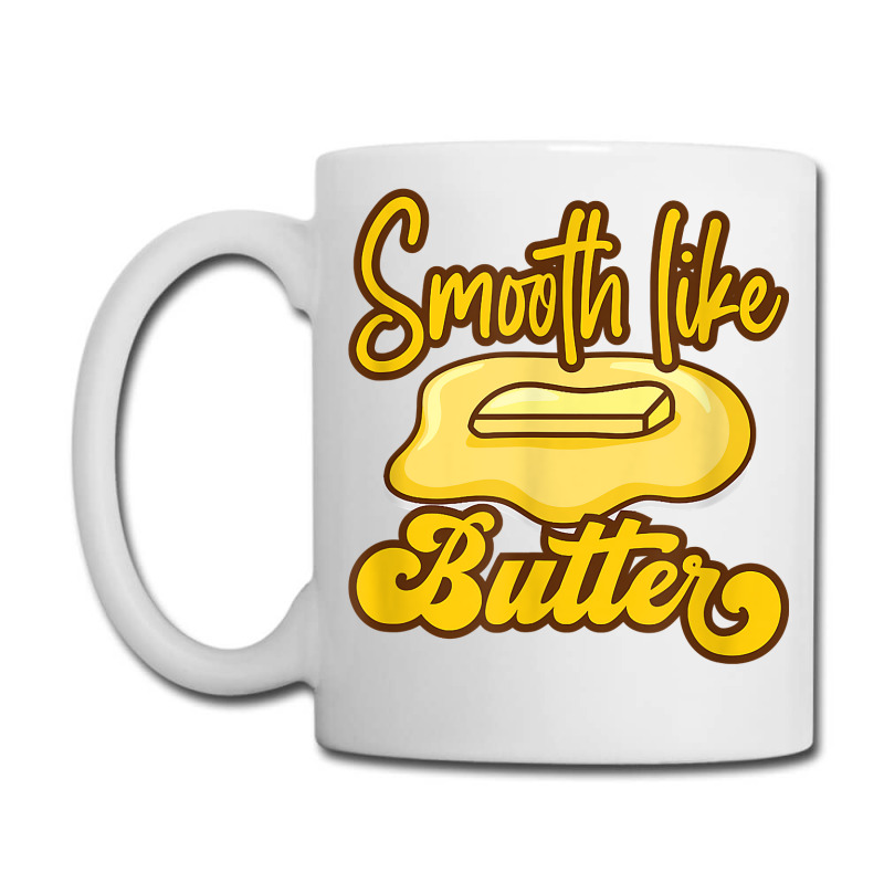 Smooth Like Butter Butter Dairy Product T Shirt Coffee Mug | Artistshot