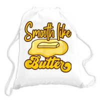 Smooth Like Butter Butter Dairy Product T Shirt Drawstring Bags | Artistshot