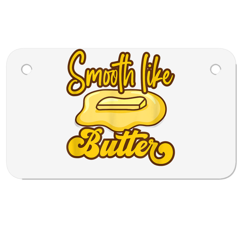 Smooth Like Butter Butter Dairy Product T Shirt Motorcycle License Plate | Artistshot