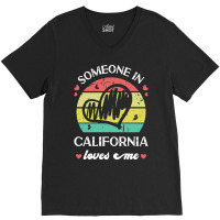 Someone In California Loves Me T  Shirt Someone In California Loves Me V-neck Tee | Artistshot