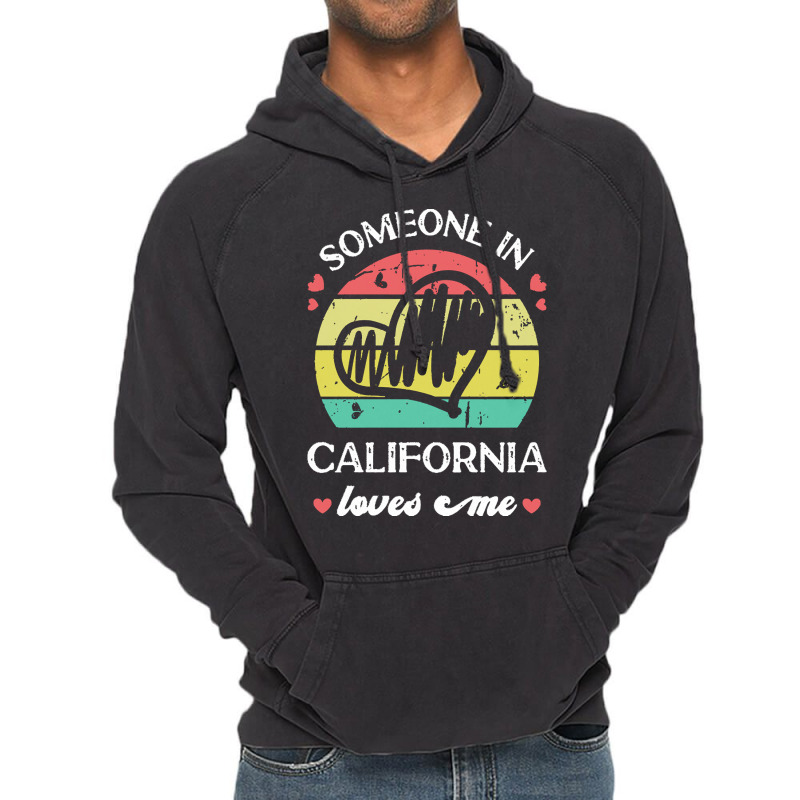 Someone In California Loves Me T  Shirt Someone In California Loves Me Vintage Hoodie | Artistshot