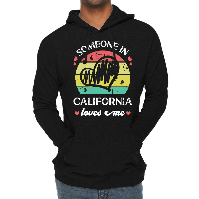 Someone In California Loves Me T  Shirt Someone In California Loves Me Lightweight Hoodie | Artistshot