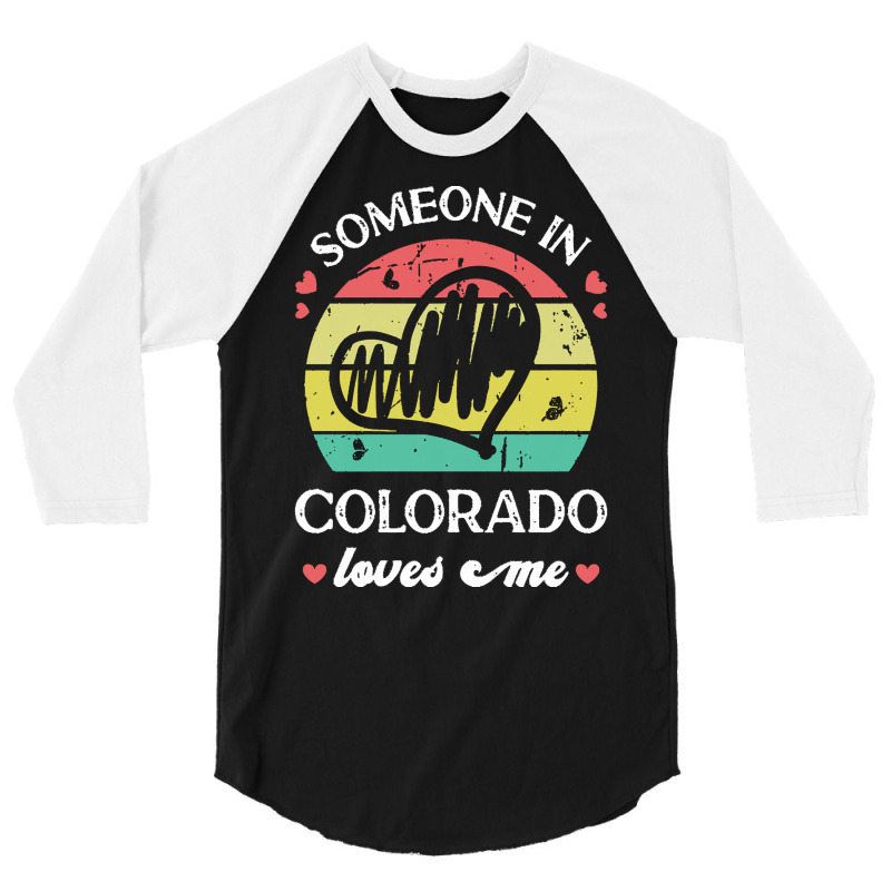 Someone In Colorado Loves Me T  Shirt Someone In Colorado Loves Me Fun 3/4 Sleeve Shirt | Artistshot