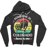 Someone In Colorado Loves Me T  Shirt Someone In Colorado Loves Me Fun Zipper Hoodie | Artistshot