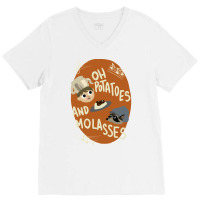 Oh Potatoes And Molasses V-neck Tee | Artistshot