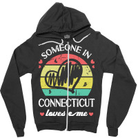 Someone In Connecticut Loves Me T  Shirt Someone In Connecticut Loves Zipper Hoodie | Artistshot