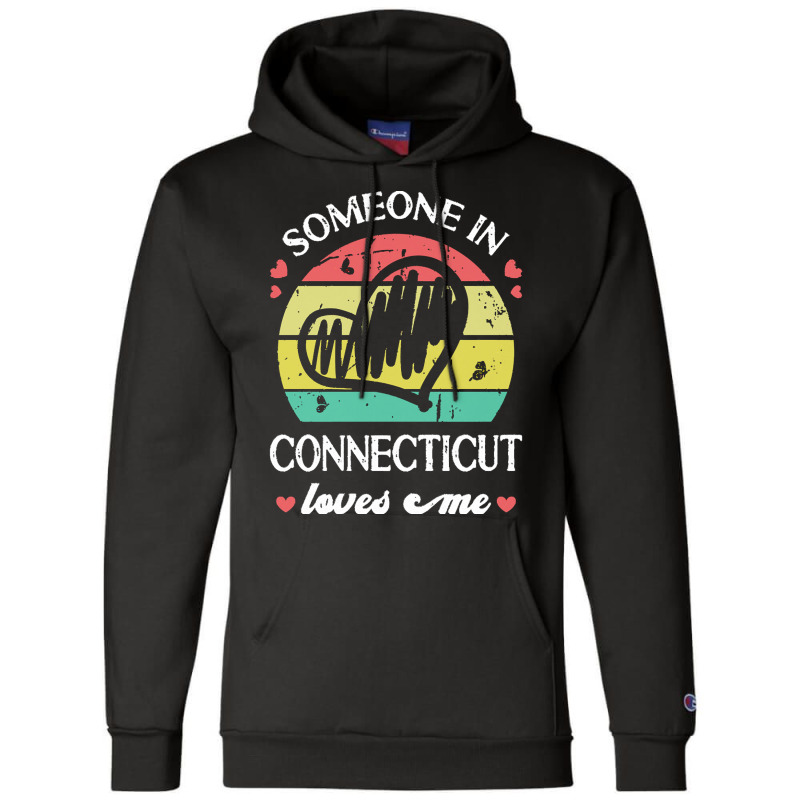 Someone In Connecticut Loves Me T  Shirt Someone In Connecticut Loves Champion Hoodie | Artistshot