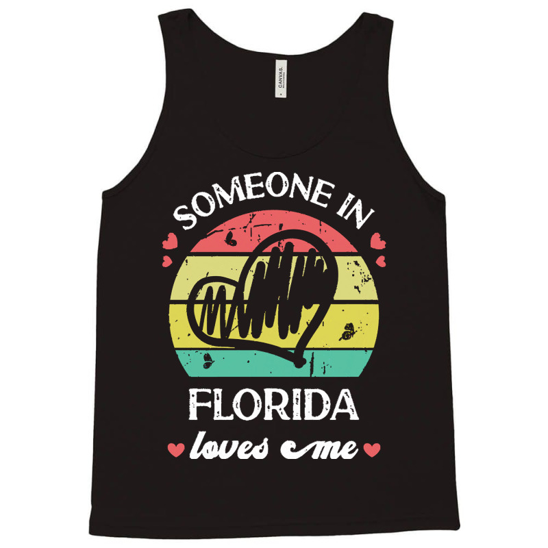 Someone In Florida Loves Me T  Shirt Someone In Florida Loves Me Funny Tank Top | Artistshot