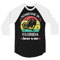 Someone In Florida Loves Me T  Shirt Someone In Florida Loves Me Funny 3/4 Sleeve Shirt | Artistshot